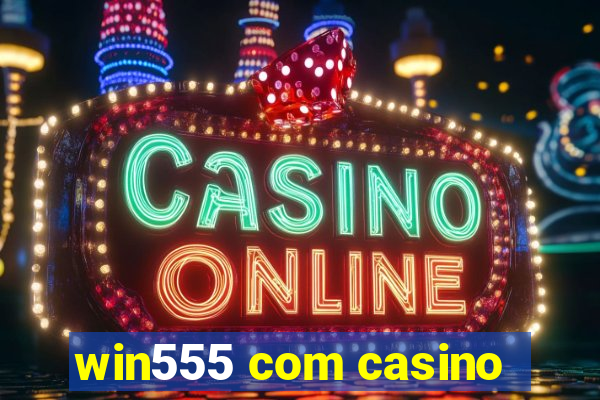 win555 com casino